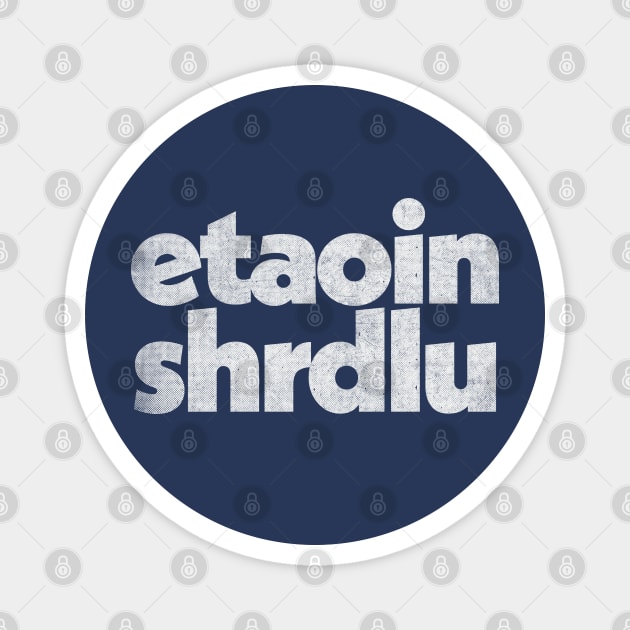 Etaoin shrdlu / Typesetter Word Design Magnet by DankFutura